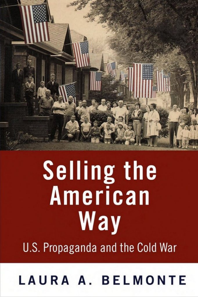 Selling the American Way U.S. Propaganda and the Cold War College of